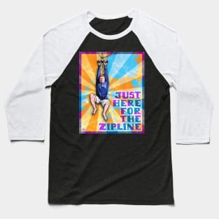 Just Here For The Zipline - Full Baseball T-Shirt